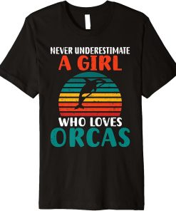 Never underestimate a Girl who loves Orcas Whale Premium T-Shirt