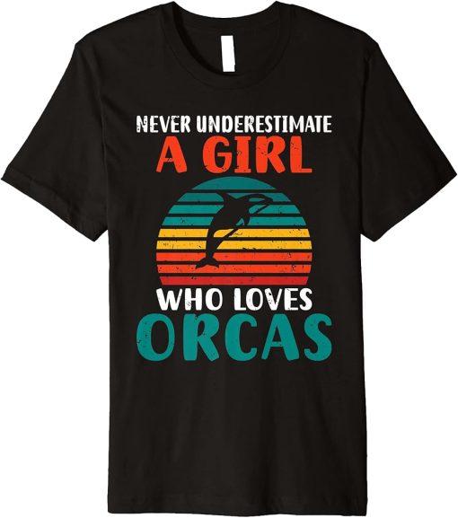 Never underestimate a Girl who loves Orcas Whale Premium T-Shirt