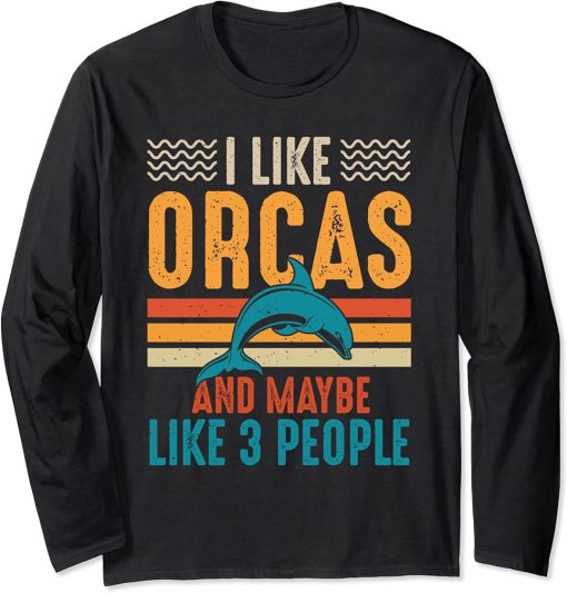 I Like Orcas And Maybe Like 3 People Lover Nature Wildlife Long Sleeve T-Shirt